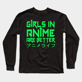 girls in anime are better Long Sleeve T-Shirt